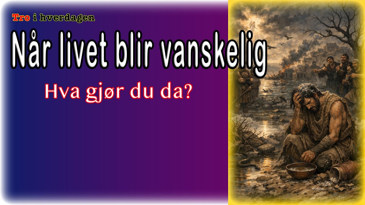 Når livet blir vanskelig - Tro i hverdagen
