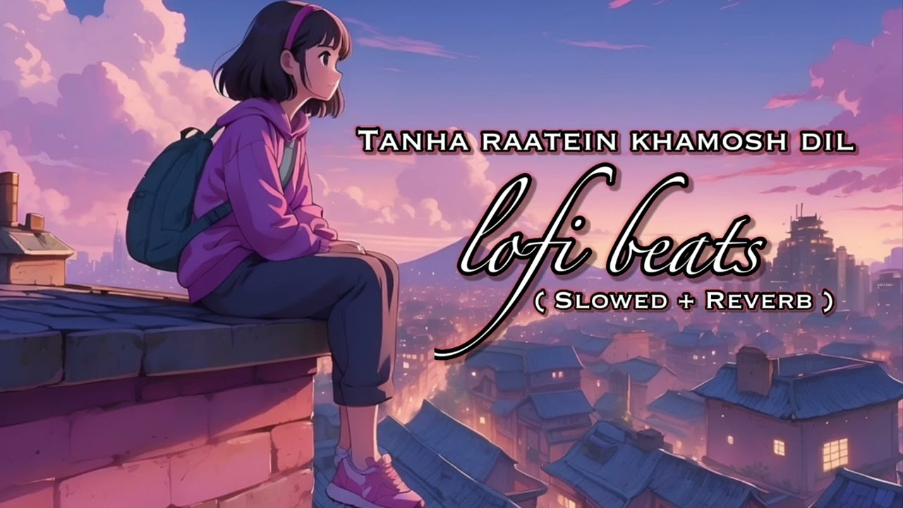 Tanha Raatein Khamosh Dil | Lofi Music for Lonely Nights