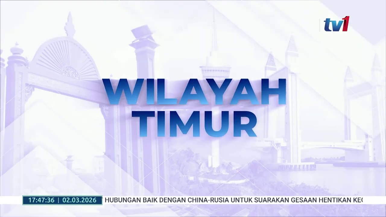2 MAC 2026 - BERITA WILAYAH - WILAYAH TIMUR