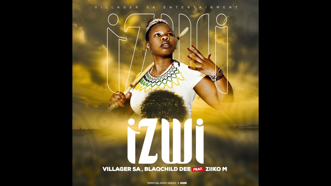 Villager SA, Blaqchild Dee feat Ziiko M - Izwi
