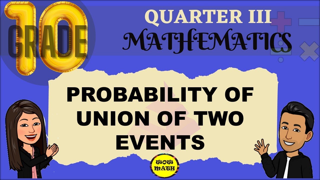 PROBABILITY OF UNION OF TWO EVENTS || GRADE 10 MATHEMATICS Q3