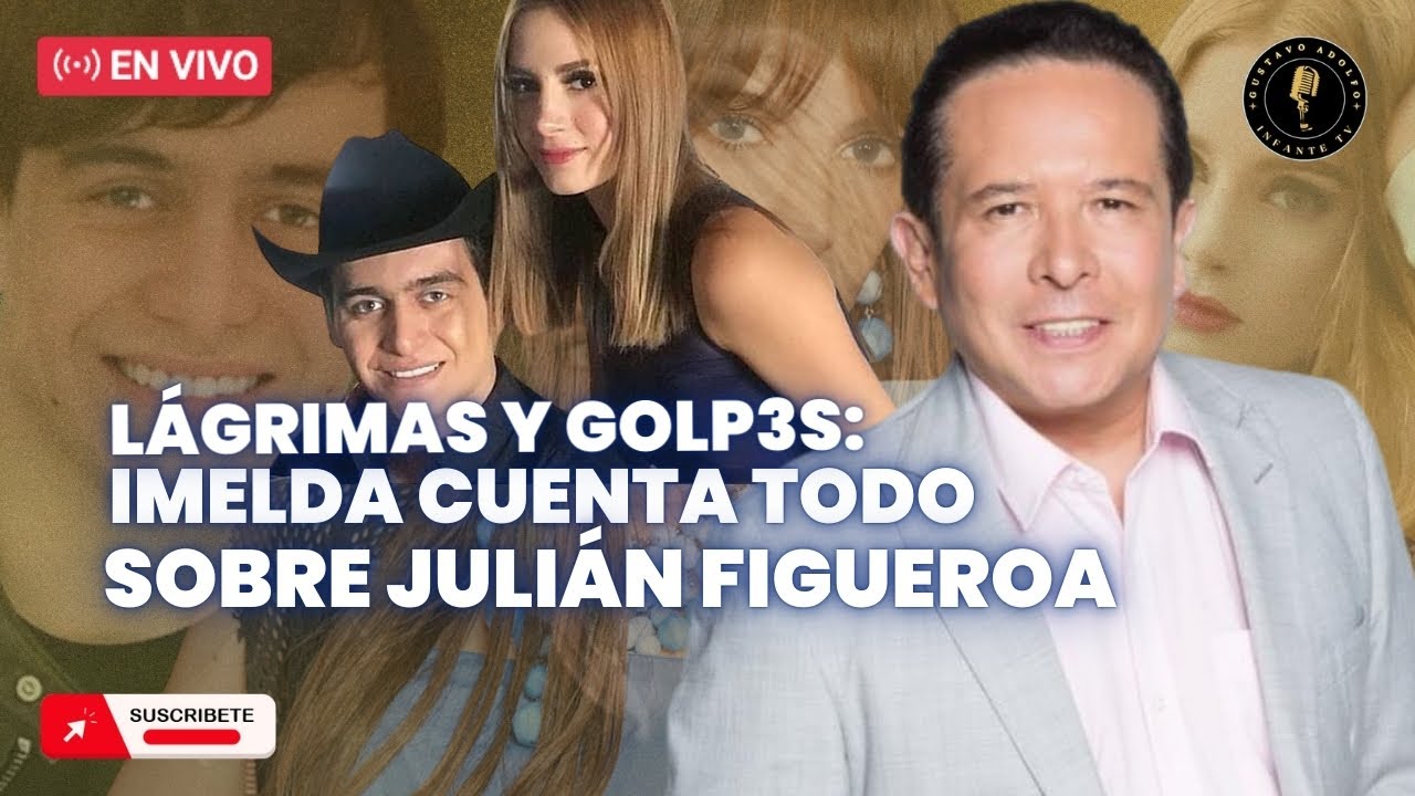 LÁGRIMAS, G0LP3S Y LA FUERTE CONFESIÓN DE IMELDA TUÑÓN SOBRE JULIÁN FIGUEROA