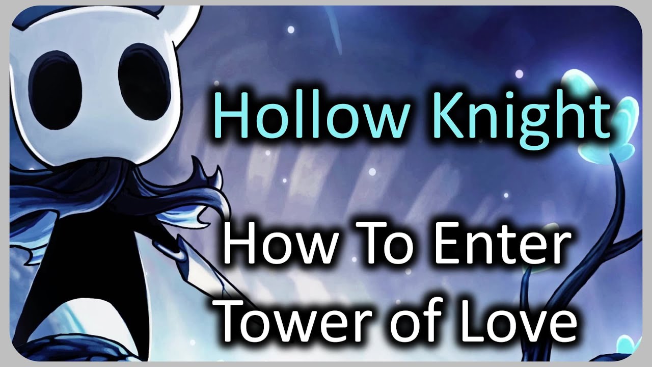 How To Enter (Access) The Tower of Love - Hollow Knight