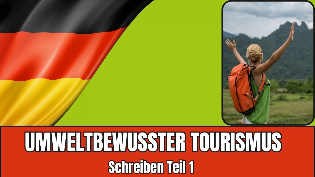 Umweltbewusster Tourismus – Deutsch B2 Schreiben Teil 1: Tipps für deinen Forumsbeitrag!
