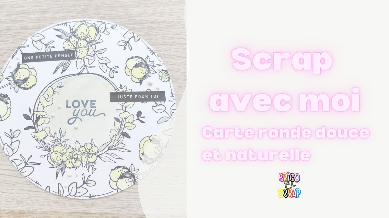 Scrap avec moi : carte ronde douce et naturelle (Floril&egrave;ges Harmonie) #scrapbooking #tutorial #scrap