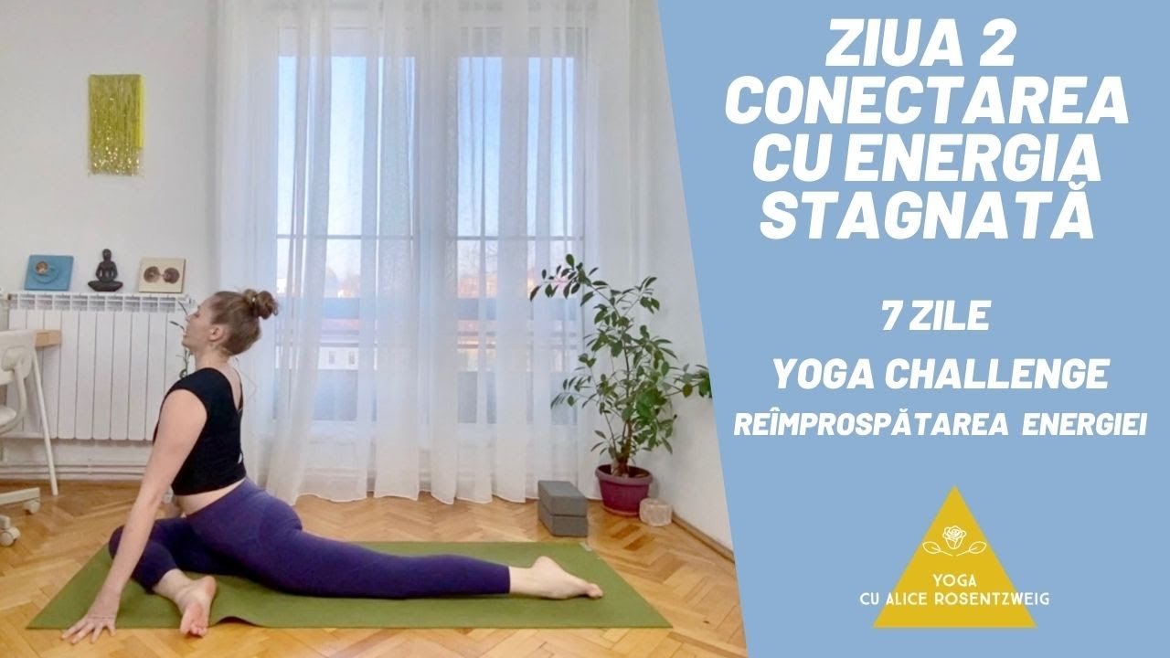 Ziua 2 -  Conectarea cu Energia Stagnată din Tine - 7 Zile Yoga Challenge I Reîmprospătarea Energiei