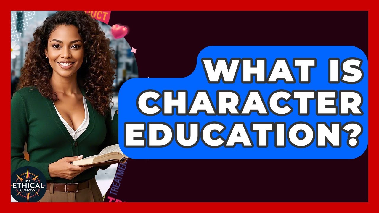 What Is Character Education? - The Ethical Compass