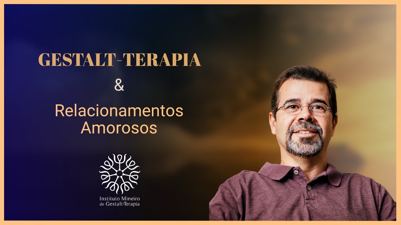 Relacionamentos amorosos na perspectiva da Gestalt-Terapia: possibilidades de compreensão e manejo.