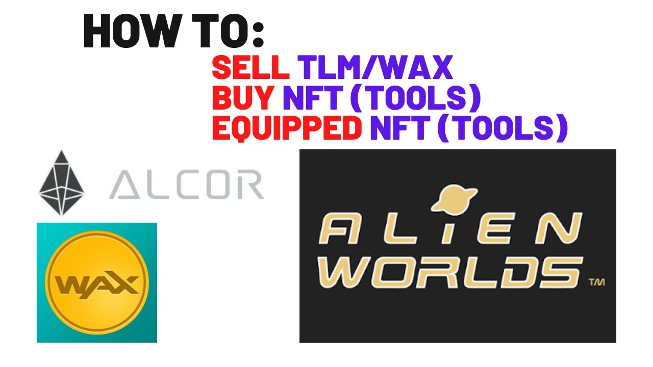 Alien Worlds How To Sell TLM/WAX | Buy And Equipped NFT Tools | Full Guide