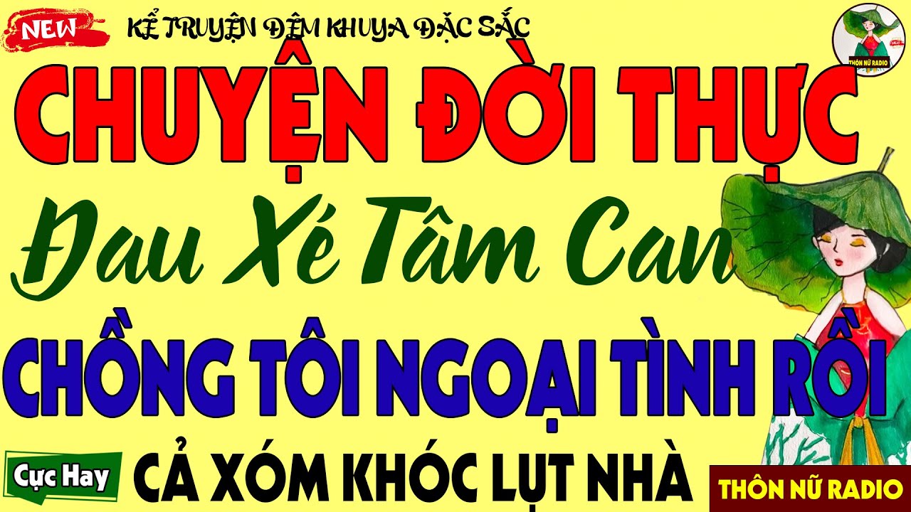 Truyện Hay Có Thật - CHỒNG TÔI NGOẠI TÌNH RỒI - Truyện Hôn Nhân Đời Thực Xúc Động Hay Nhất 2026