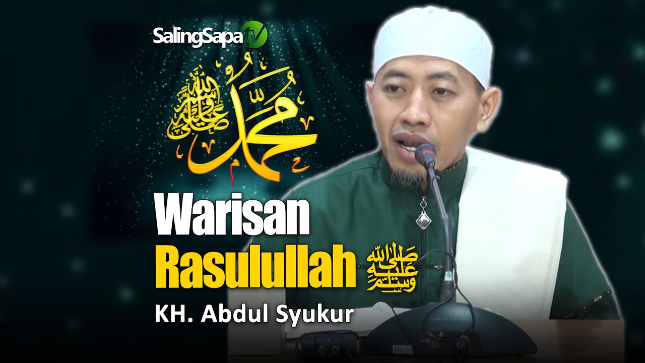 Warisan Rasulullah | KH. Abdul Syukur