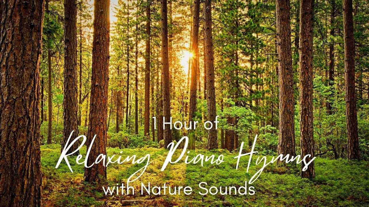 1 Hour of Relaxing Piano Hymns with Nature Sounds