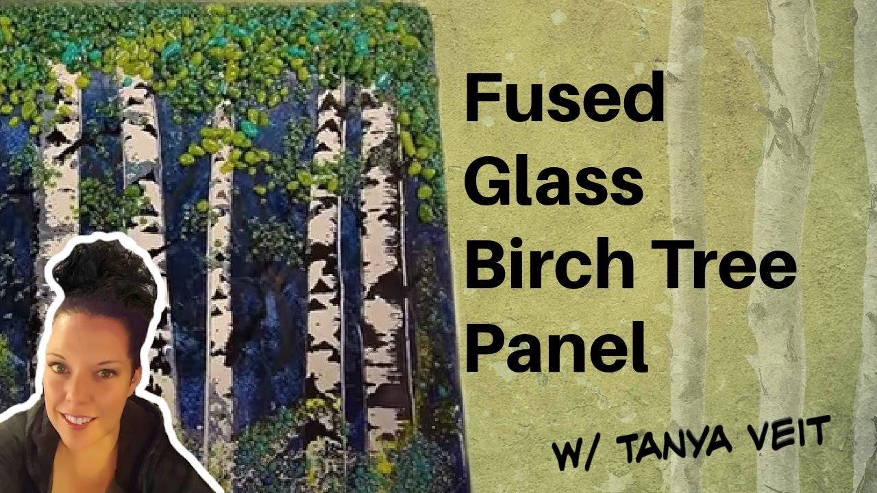 Glass Fusing Tutorial • Fused Glass Birch Tree Panel w/ Tanya Veit of AAE Glass. Saturday Video Club