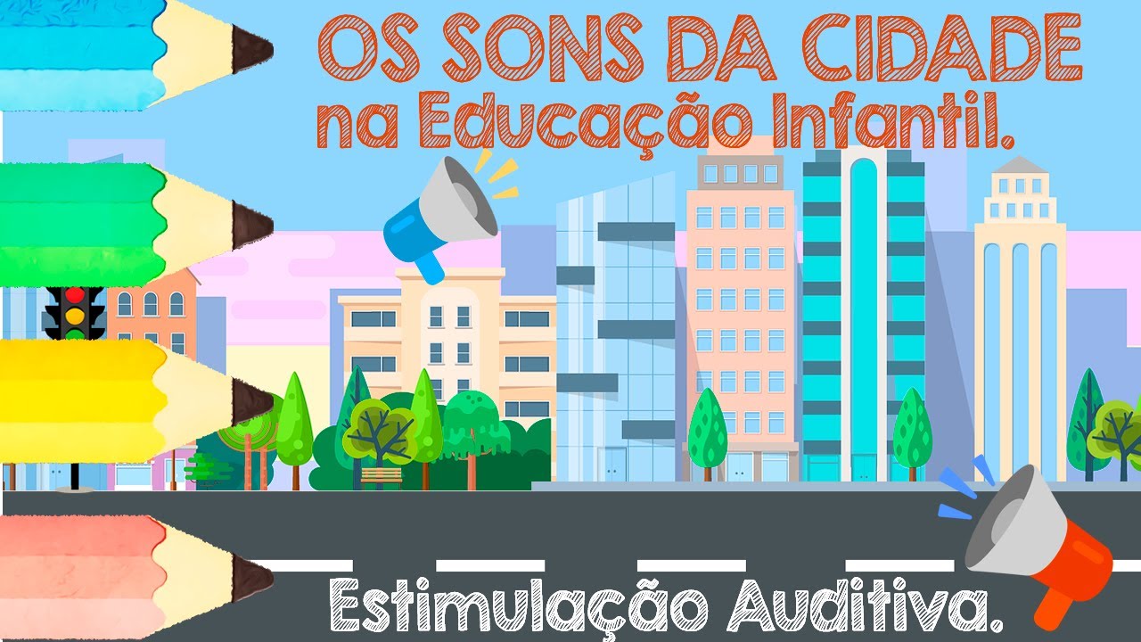 OS SONS DA CIDADE  - Estimulação Auditiva (SUBTITLES IN ENGLISH AND SPANISH). 