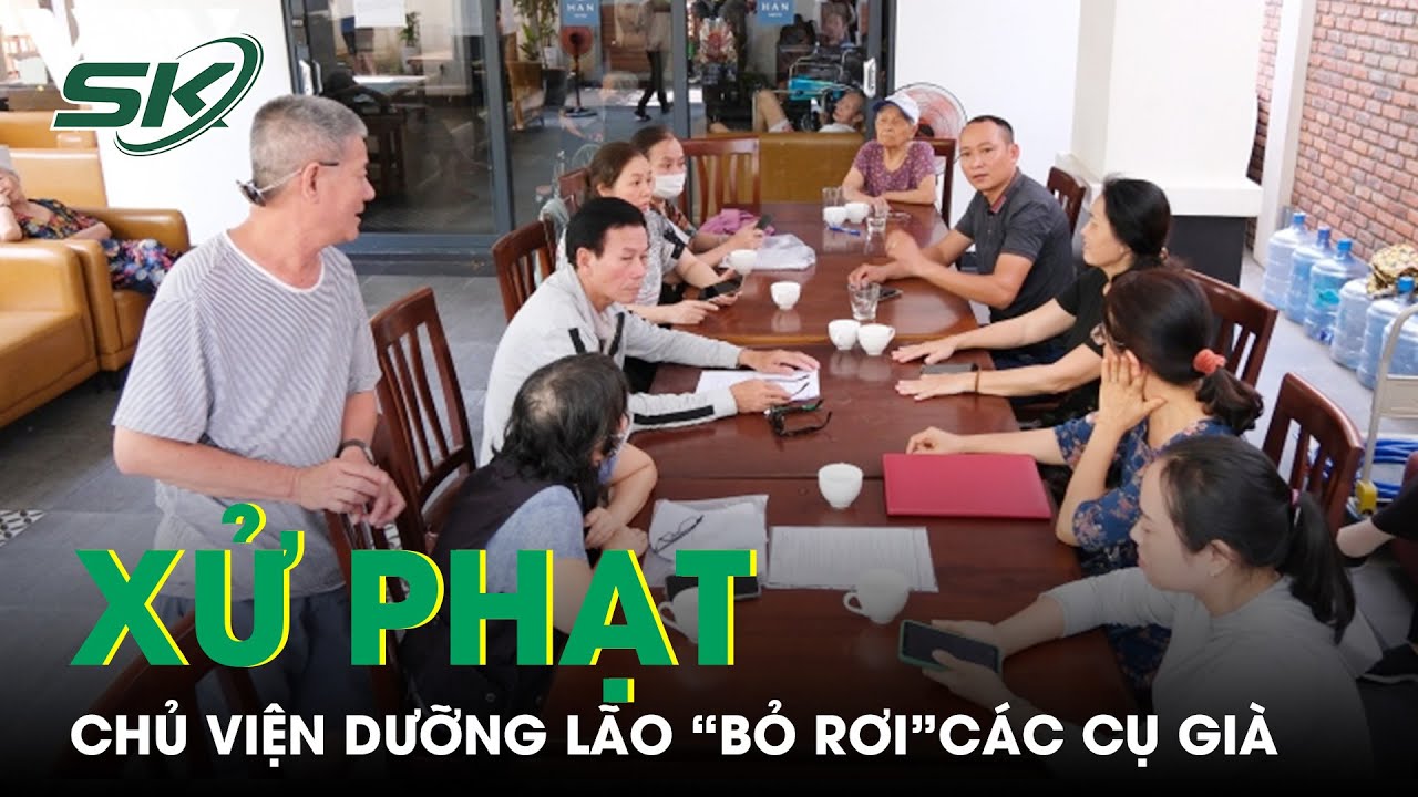Chủ Cơ Sở Viện Dưỡng Lão “Bỏ Rơi” Nhiều Cụ Già Ở Đà Nẵng Bị Phạt 25 Triệu Đồng | SKĐS