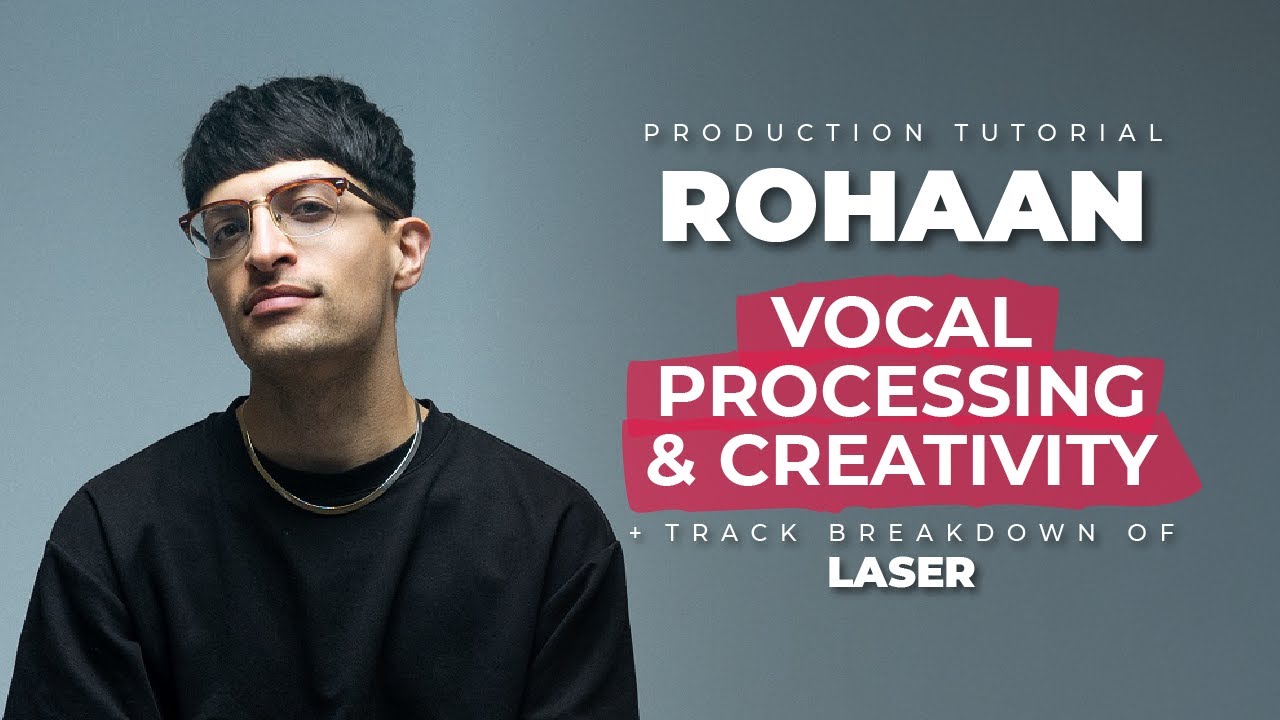 Vocal Processing & Creativity w/ ROHAAN