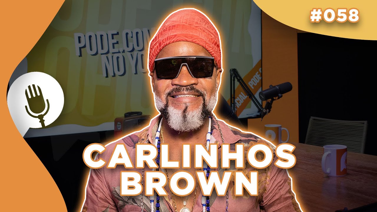 CARLINHOS BROWN - PODE.com #058
