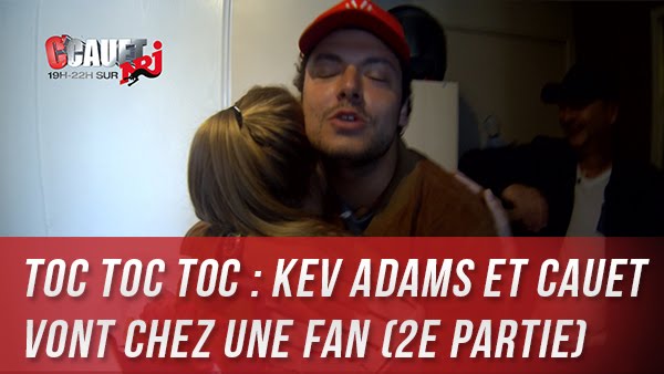 CAUET EMMÈNE KEV ADAMS CHEZ UNE FAN - TOC TOC TOC #4 (Partie 2)