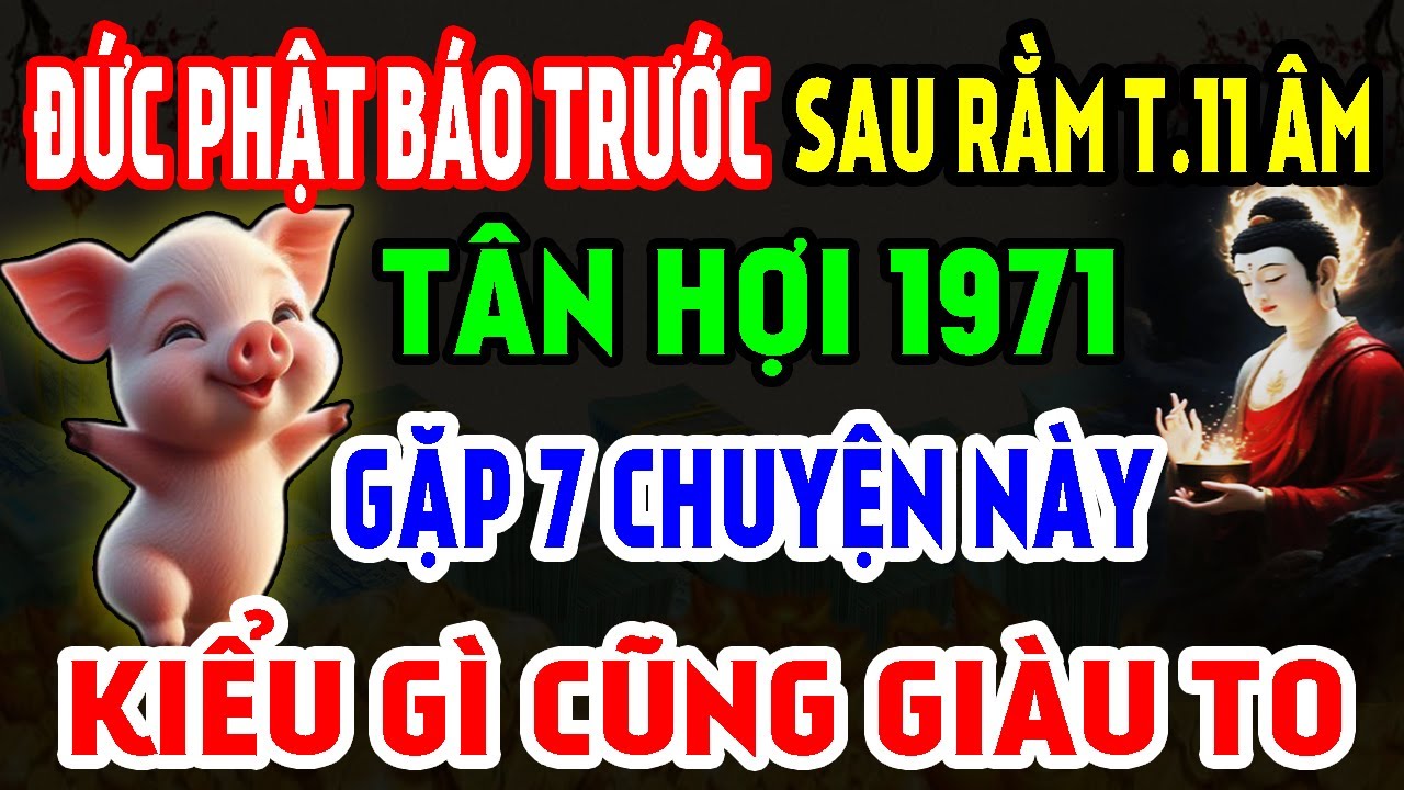 Đức Phật Báo Trước: Tân Hợi 1971 RẤT GIÀU, Nhận Phước Trời Ban Thường Gặp 7 Chuyện Lạ Này!