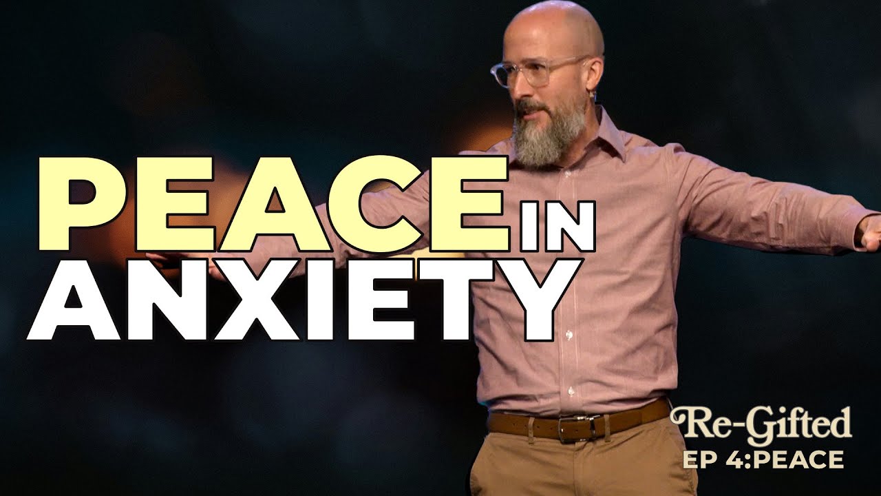 How to Find Peace When You’re Anxious (Peace of God) | Re-Gifted: Peace