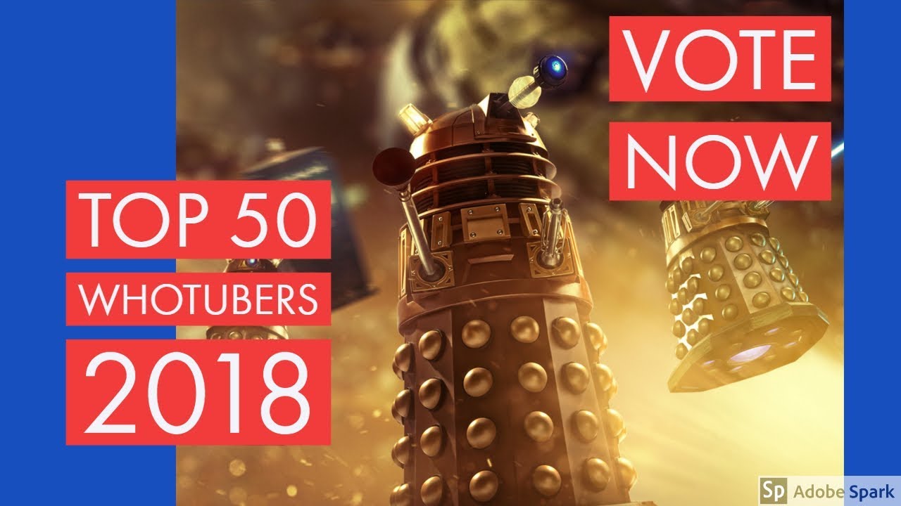 Announcement: Top 50 WhoTubers 2018: VOTE NOW