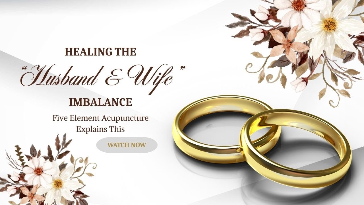 Healing “Husband-Wife” Imbalance with Five-Element Acupuncture | Atlanta Acupuncture