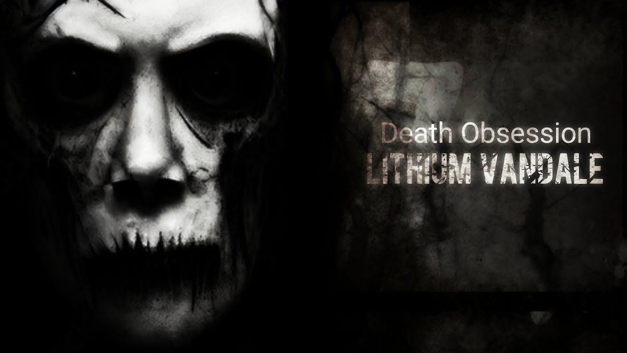 Lithium Vandale - Death Obsession - Dark Gothic Industrial Electro Rock Techno Metal Goth Darkwave