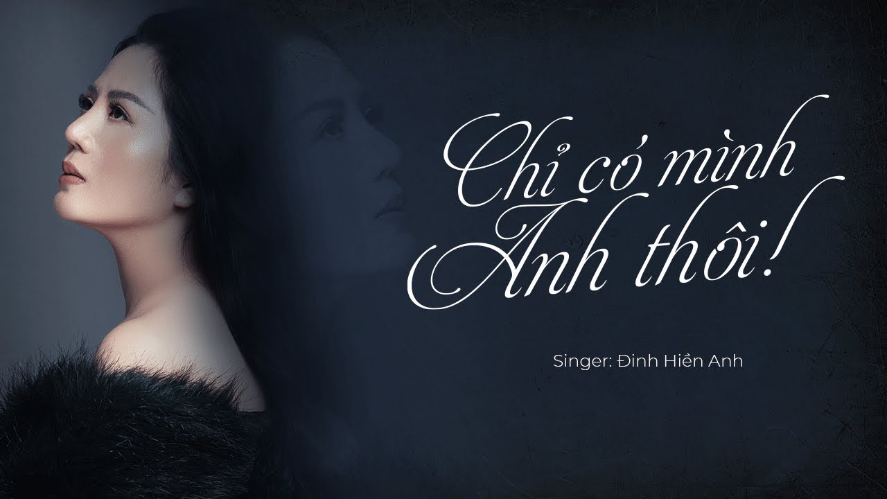 CHỈ CÓ MÌNH ANH THÔI - ĐINH HIỀN ANH | OFFICIAL MUSIC VIDEO
