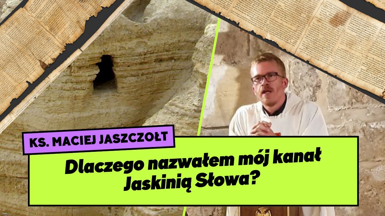 Dlaczego nazwałem ten kanał Jaskinią Słowa? - ks. Maciej Jaszczołt