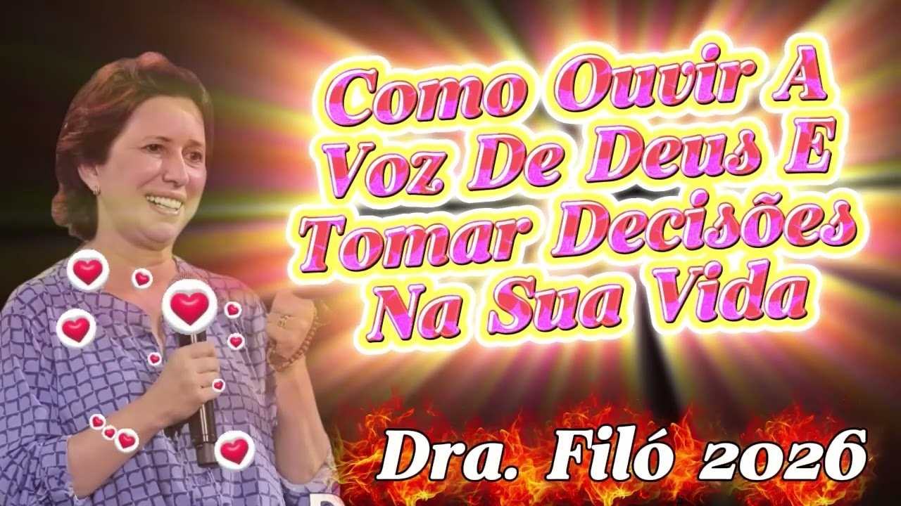 Como Ouvir A Voz De Deus E Tomar Decisões Na Sua Vida   Dra  Filó 2026
