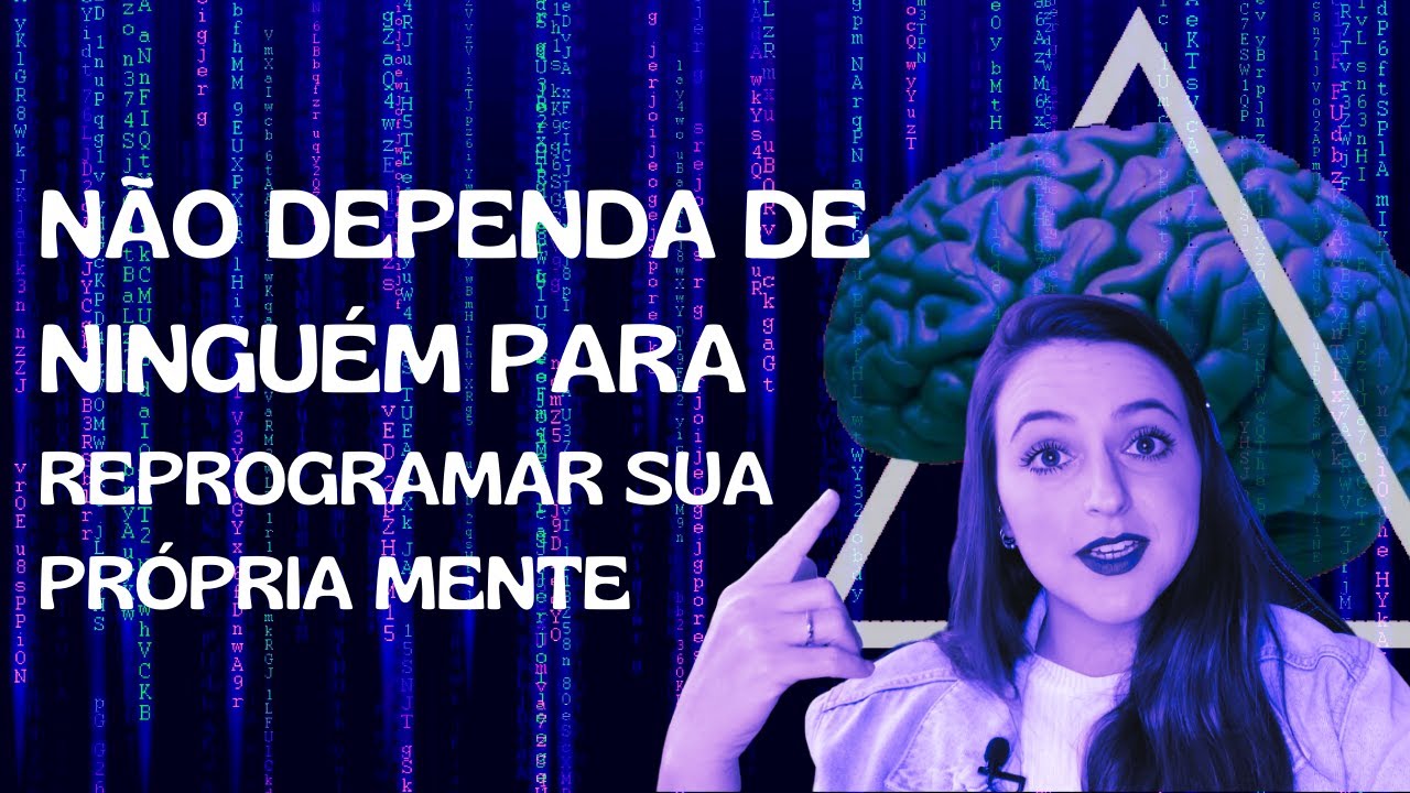 COMO REPROGRAMAR SUA PRÓPRIA MENTE