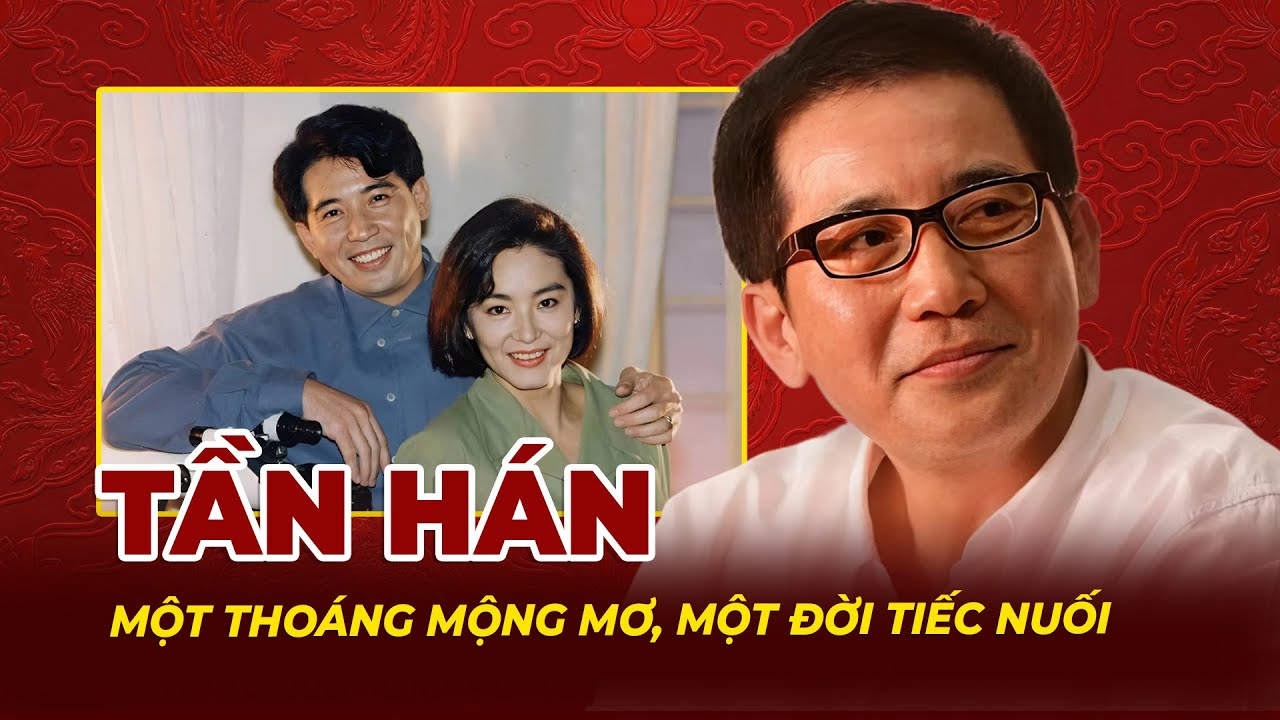 Tần Hán: Một Thoáng Mộng Mơ, Một Đời Tiếc Nuối | Tệp Tin Mật