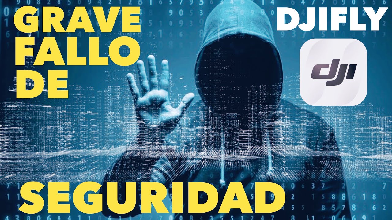 GRAVE FALLO DE SEGURIDAD APP DJIFLY