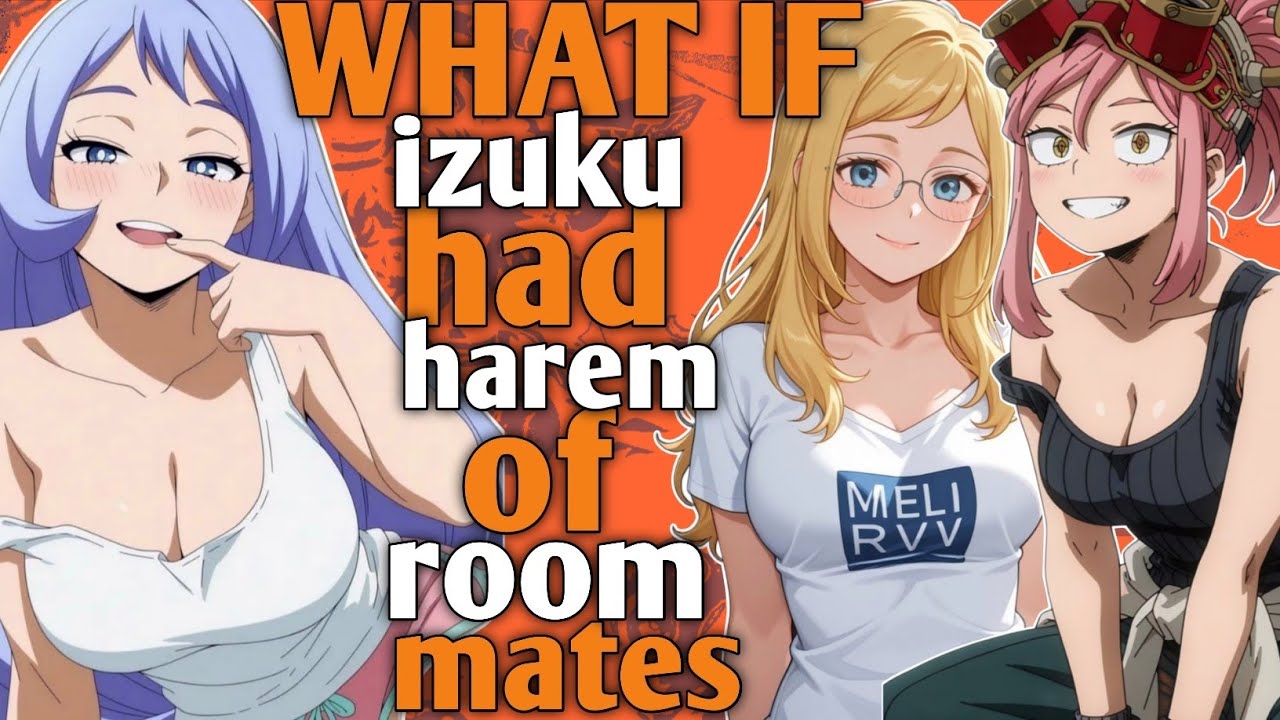 Izuku's Lovely Roommates | What if Izuku has roommates harem | MOVIE