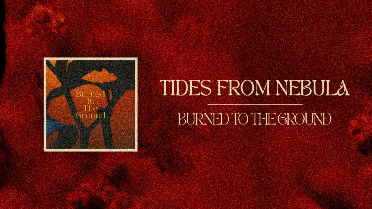 Tides From Nebula - Burned To The Ground (official visualiser)