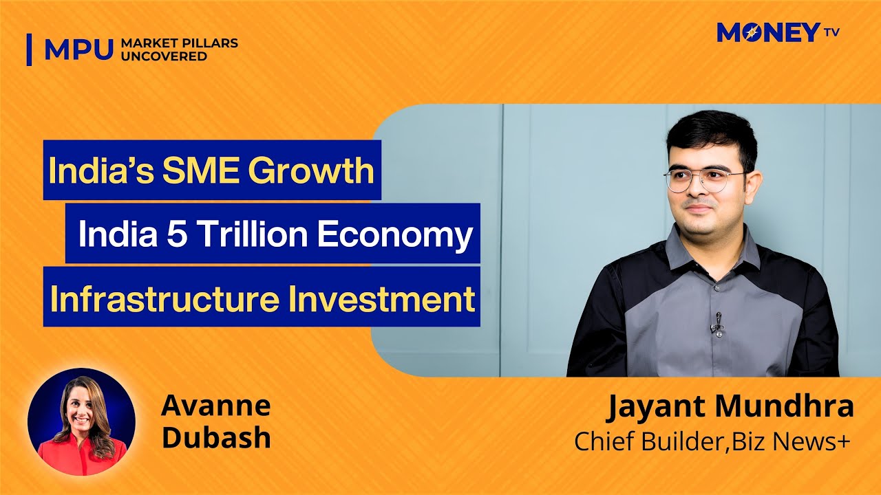 India&rsquo;s SME Boom, Infra Gaps & 5 Trillion Dream | Biz News+ | Jayant Mundhra