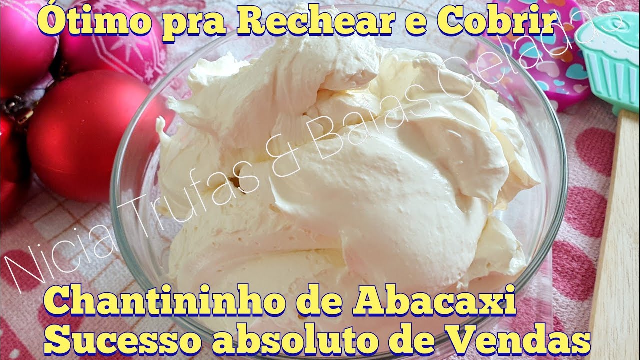 RECEITA QUE ÁS CONFEITARIAS AMAM CHANTININHO DE ABACAXI SUCESSO HÁ 10 ANOS MAIS DE 50 PEDIDOS MÊS.