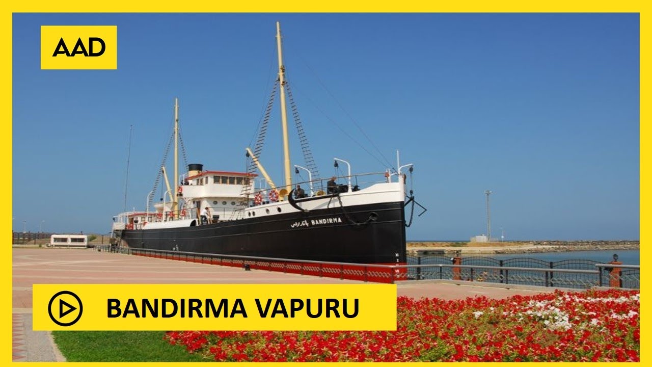 BANDIRMA VAPURU ve HİKAYESİ 🎧