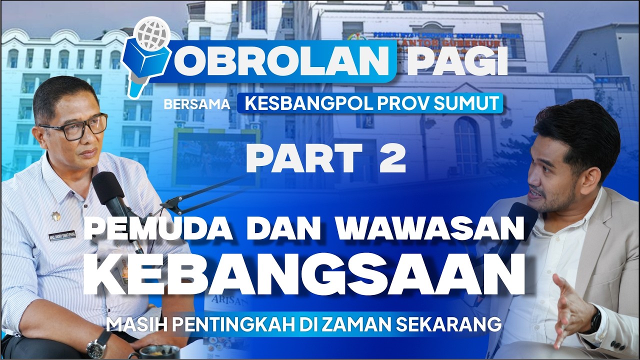OBROLAN PAGI BERSAMA BAKESPANGPOL PROVSU - MASI PENTINGKAH WAWASAN KEBANGSAAN BAGI PEMUDA? PART 2
