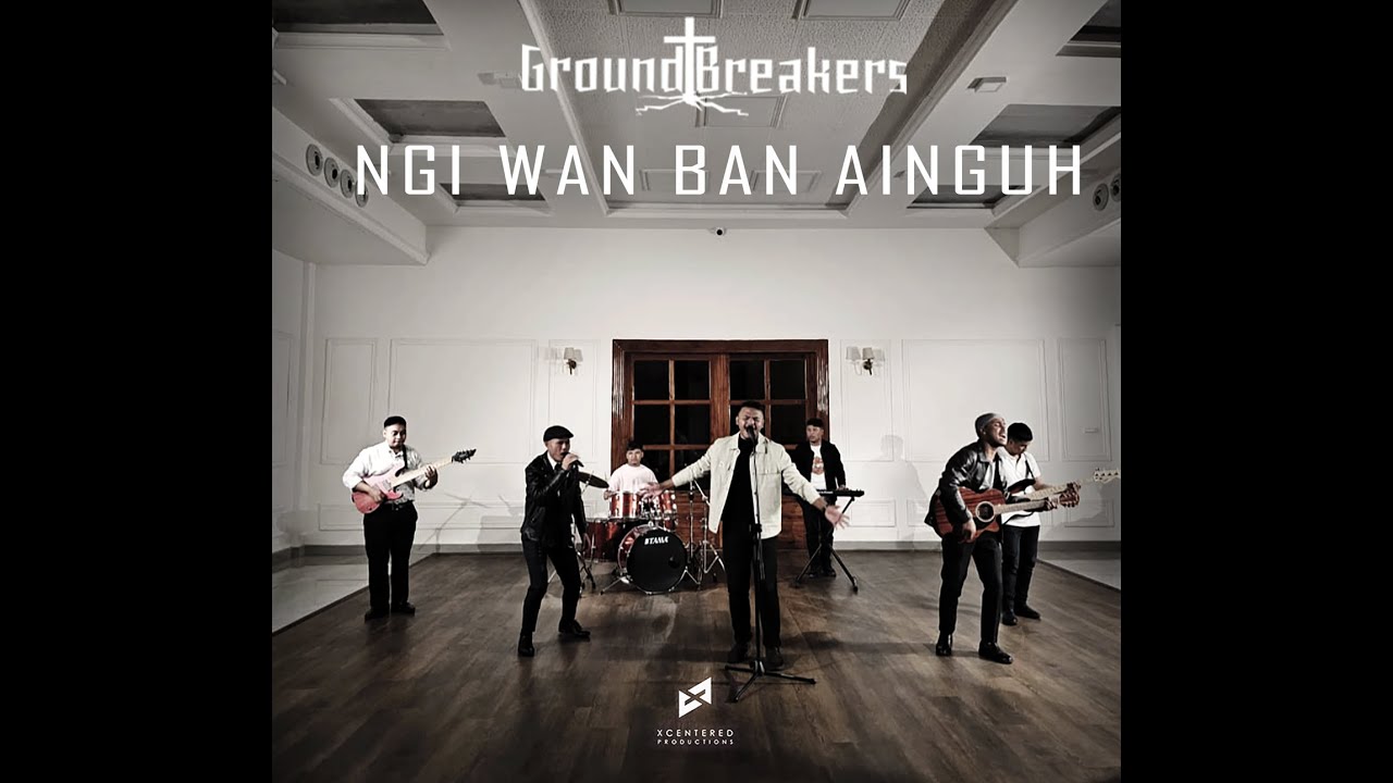 NGI WAN BAN AINGUH | GROUNDBREAKERS OFFICIAL MUSIC VIDEO