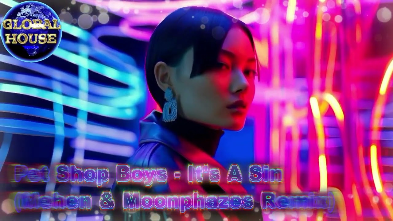 Pet Shop Boys ~ It's A Sin (Mehen & Moonphazes Remix) ~ Global House Select.