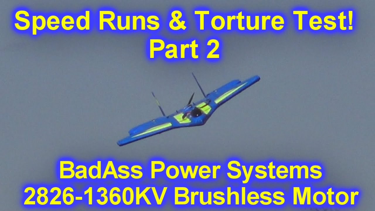 Part 2 - Speed Runs & Torture Test! - BadAss 2826-1360KV Motor