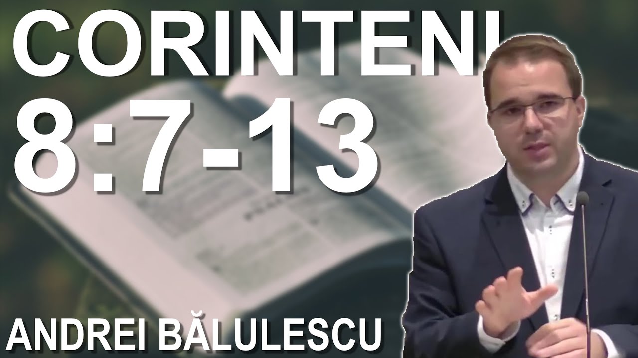 Andrei Bălulescu - Studiu Biblic din Cartea 1 Corinteni 8:7-13