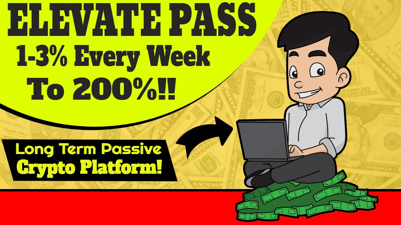 EXPLORATION #9  ELEVATE PASS - Long Term Crypto Platform! Make 1-3% Every Week To 200% Or Compound!