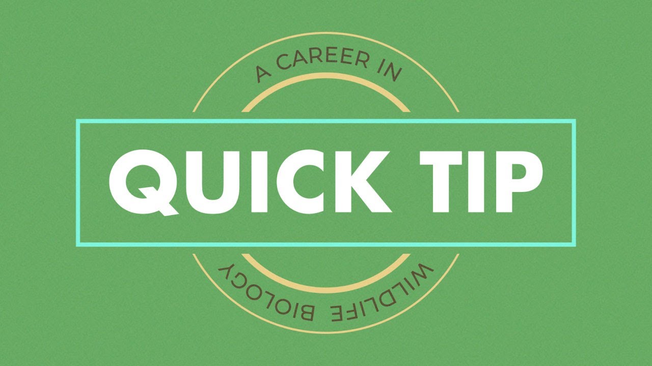 Quick Tips:  A Career in Wildlife Biology