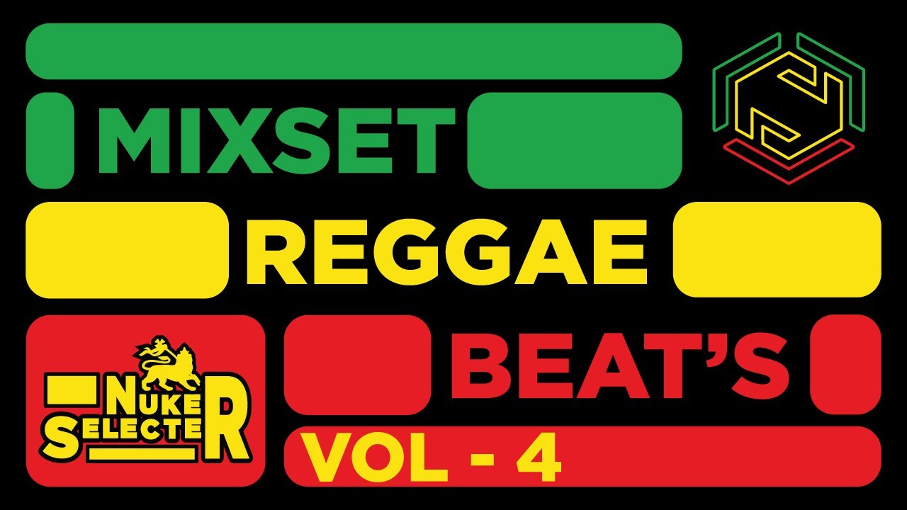REGGAE - RAGGA - DIGITAL / NUKER SELECTER / MIXSET REGGAE BEAT'S VOL - 4