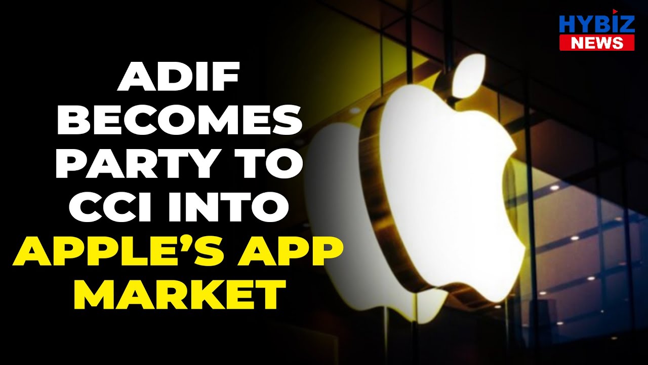 ADIF Becomes Party To CCI Probe Over Apple&rsquo;s App Store Policies || Hybiz tv