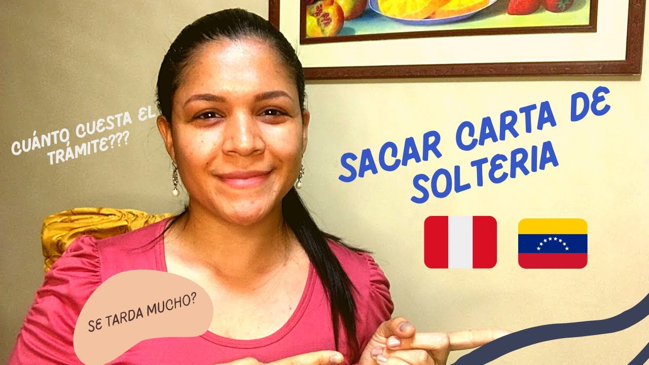 ASÍ SE TRAMITA UNA CARTA DE SOLTERÍA SIENDO VENEZOLA@ VIVIENDO EN PERÚ / UNIENDO CULTURAS