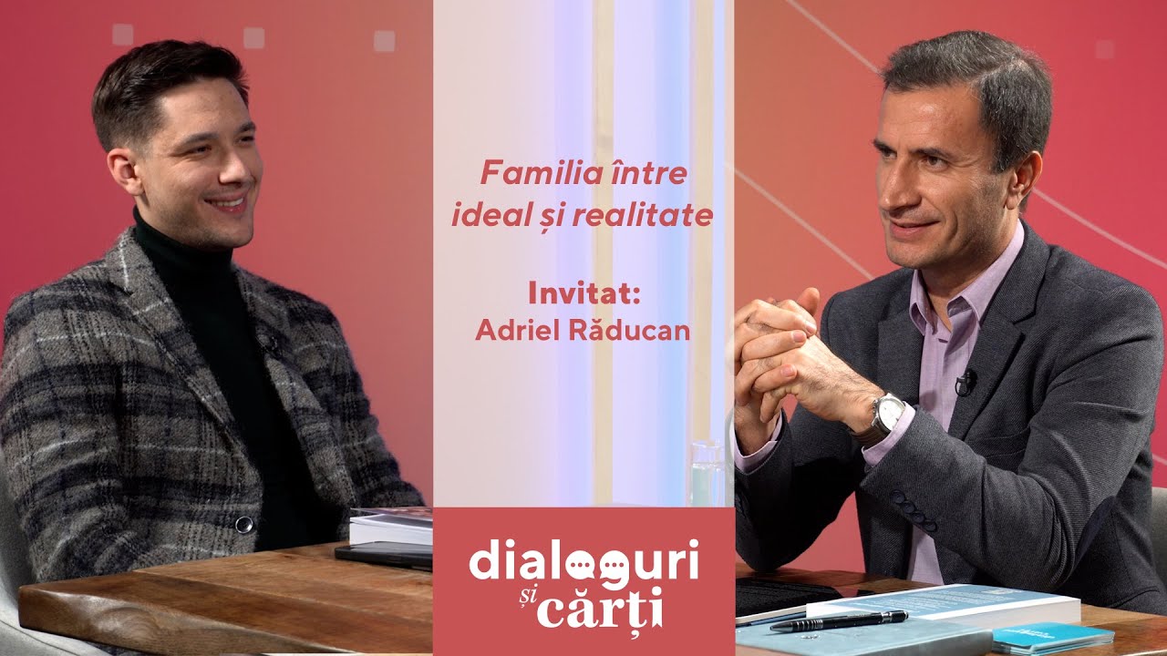 Familia între ideal și realitate | Adriel Răducan