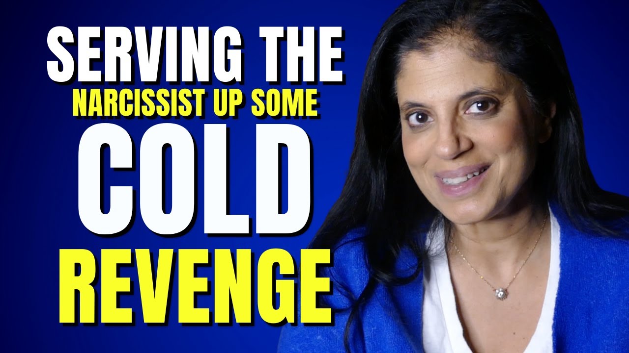 Serving the narcissist up some cold revenge